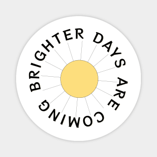 Brighter Days are Coming Magnet